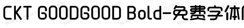 CKT GOODGOOD Bold字体转换